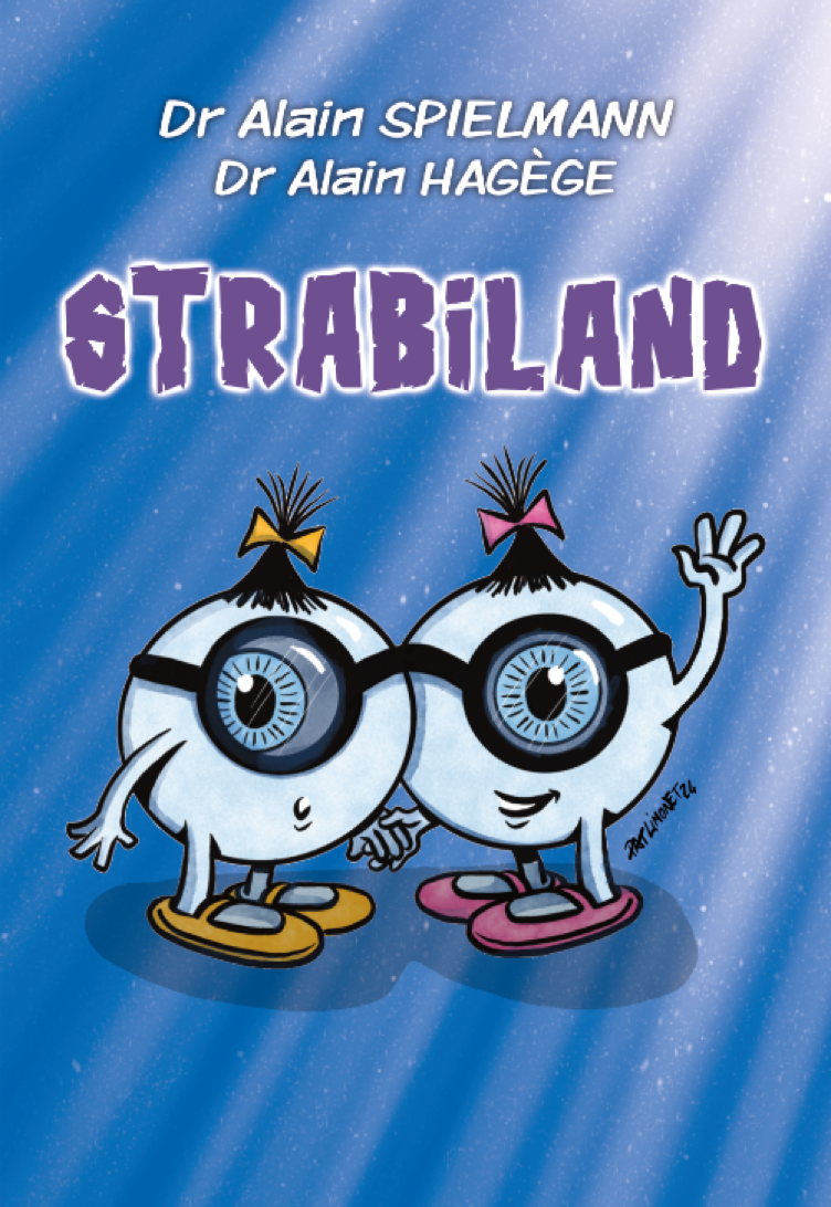 Le livre STRABILAND comprend tout ce que vous souhaitez savoir sur le strabisme chez l'enfant et l'adulte.